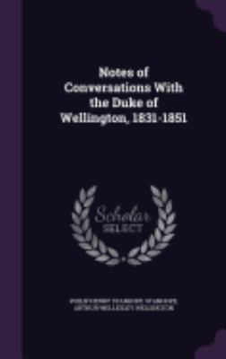 Notes of Conversations With the Duke of Welling... 1358414971 Book Cover