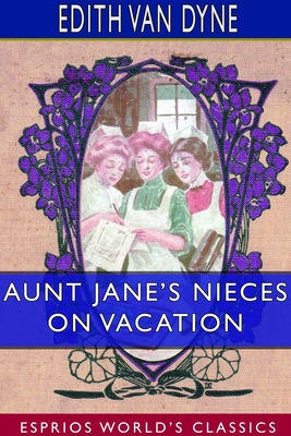 Aunt Jane's Nieces on Vacation (Esprios Classics) 1714241386 Book Cover