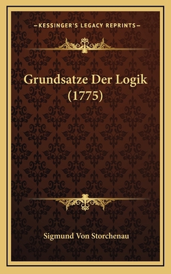 Grundsatze Der Logik (1775) [German] 1166088405 Book Cover