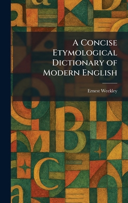A Concise Etymological Dictionary of Modern Eng... 1025568397 Book Cover