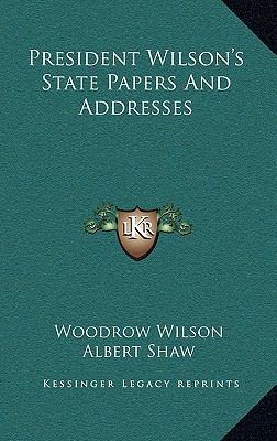 President Wilson's State Papers and Addresses 1163675067 Book Cover