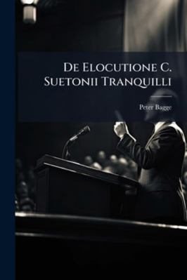 De Elocutione C. Suetonii Tranquilli [Latin] 1144860490 Book Cover