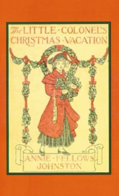 Little Colonel’s Christmas Vacation, The (Littl... 156554627X Book Cover