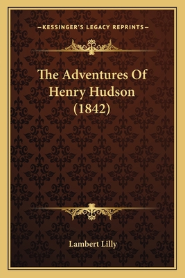 The Adventures Of Henry Hudson (1842) 1164087673 Book Cover