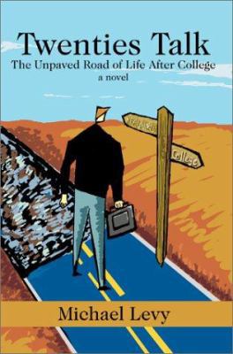 Twenties Talk: The Unpaved Road of Life After C... 059524193X Book Cover