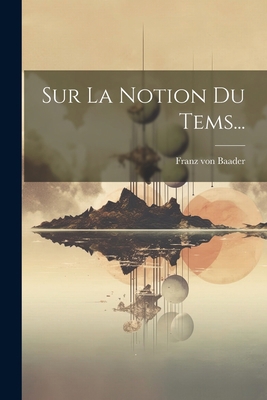 Sur La Notion Du Tems... [French] 1021256838 Book Cover