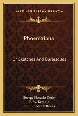 Phoenixiana: Or Sketches And Burlesques 1163718971 Book Cover