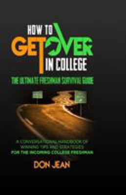 How To Get Over In College: The ultimate freshm... 069220976X Book Cover