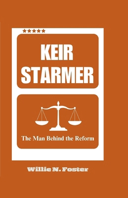 Keir Starmer: The Man Behind the Reform B0D9DMTK97 Book Cover
