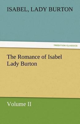 The Romance of Isabel Lady Burton Volume II 3842462891 Book Cover