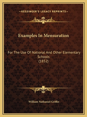 Examples In Mensuration: For The Use Of Nationa... 1169461670 Book Cover