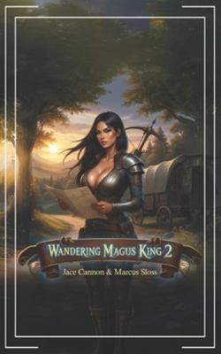 Wandering Magus King 2: A Fantasy Isekai Adventure B0G4W17R3Q Book Cover