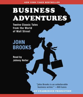 Business Adventures: Twelve Classic Tales from ... 1101913320 Book Cover