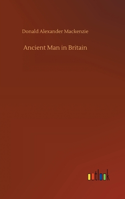 Ancient Man in Britain 3752442190 Book Cover