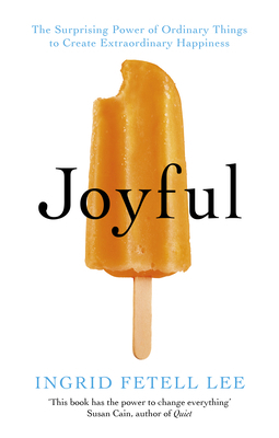 Joyful: The surprising power of ordinary things... 1846045401 Book Cover