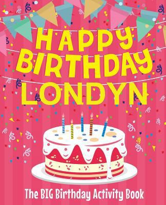 Happy Birthday Londyn - The Big Birthday Activi... 1719233608 Book Cover