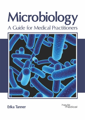 Microbiology: A Guide for Medical Practitioners 1632416581 Book Cover