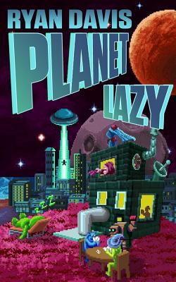 Planet Lazy (a Sci Fi Comedy) 1986398048 Book Cover