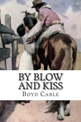 By Blow And Kiss: The Love Story Of A Man With ... 1511863803 Book Cover