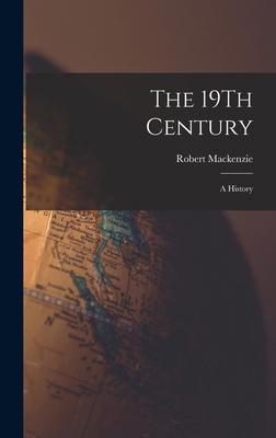 The 19Th Century: A History 1016805527 Book Cover