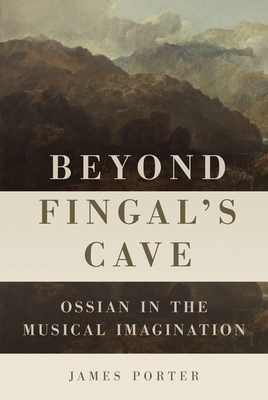 Beyond Fingal's Cave: Ossian in the Musical Ima... 1648250343 Book Cover