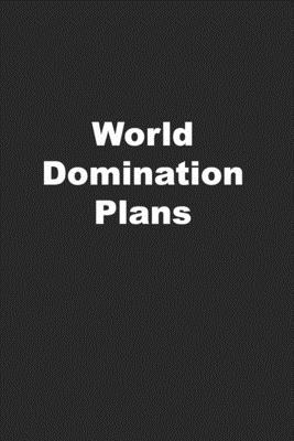 World Domination Plans: Funny Coworker Gift or ... 1704521505 Book Cover