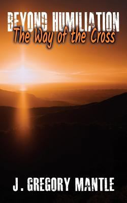 Beyond Humiliation: The Way of the Cross 0692364919 Book Cover