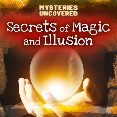 Secrets of Magic and Illusion 1482478943 Book Cover