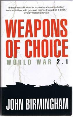 Weapons Of Choice - World War 2.1 B00325WEY0 Book Cover