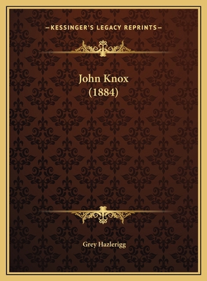John Knox (1884) 1169436161 Book Cover