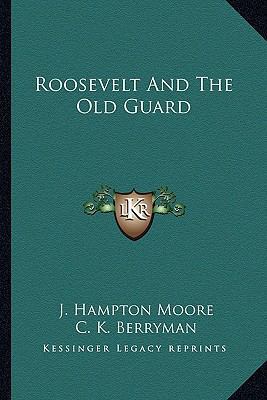 Roosevelt And The Old Guard 1163824070 Book Cover