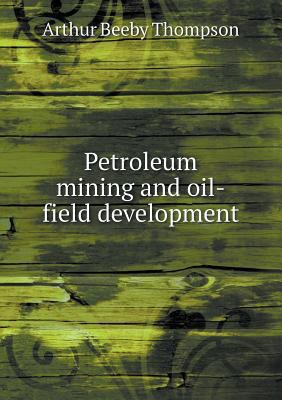 Petroleum mining and oil-field development 5518717636 Book Cover