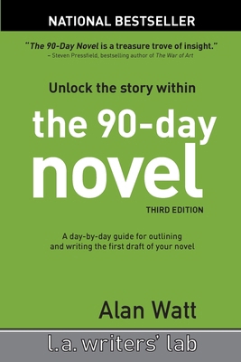 The 90-Day Novel: Unlock the Story Within 1937746283 Book Cover