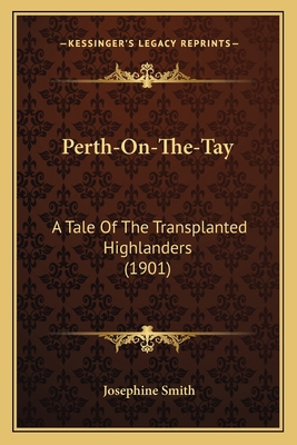 Perth-On-The-Tay: A Tale Of The Transplanted Hi... 116489661X Book Cover