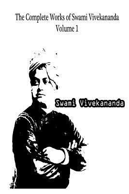The Complete Works Of Swami Vivekananda Volume 1 1479230839 Book Cover