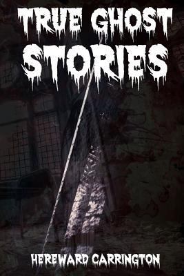 True Ghost Stories: Annotated 1724000411 Book Cover