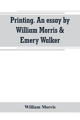 Printing. An essay by William Morris & Emery Wa... 9389265878 Book Cover