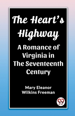 The Heart's Highway A Romance of Virginia in th... 9362209748 Book Cover