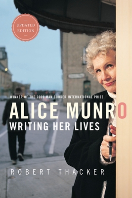 Alice Munro: Writing Her Lives: A Biography 0771085109 Book Cover