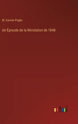 Un Épisode de la Révolution de 1848 [French] 3368601091 Book Cover