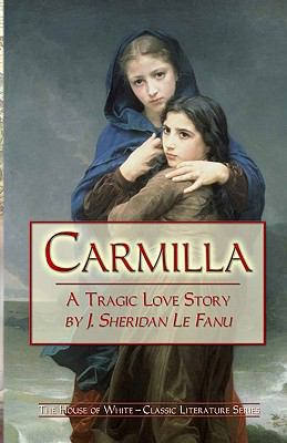 Carmilla: A Tragic Love Story By J. Sheridan Le... 1441436316 Book Cover
