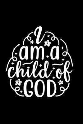 I Am A Child Of God: Lined Journal: Christian Q... 0464452112 Book Cover