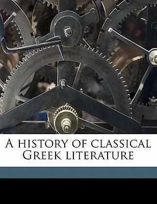A History of Classical Greek Literature Volume 1 1177663236 Book Cover