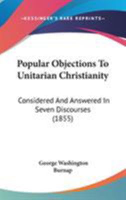 Popular Objections To Unitarian Christianity: C... 1437192475 Book Cover