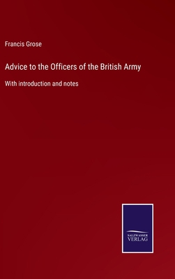 Advice to the Officers of the British Army: Wit... 3752566531 Book Cover