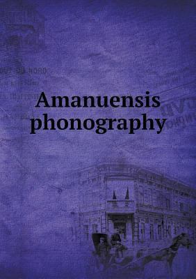 Amanuensis phonography 5518809484 Book Cover