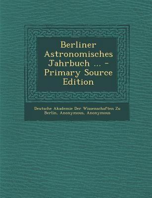 Berliner Astronomisches Jahrbuch ... [Turkish] 1287618936 Book Cover