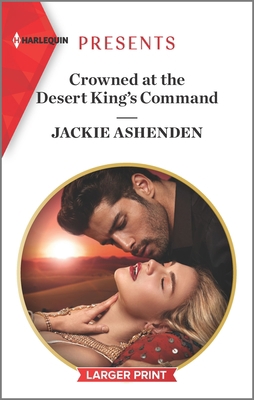 Crowned at the Desert King's Command [Large Print] 1335893458 Book Cover