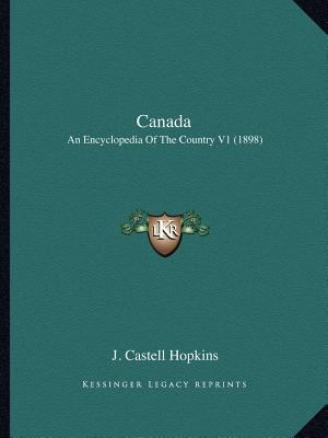 Canada: An Encyclopedia Of The Country V1 (1898) 1166488845 Book Cover