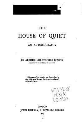 The House of Quiet, an Autobiography 1535279907 Book Cover